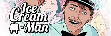 He lives in the freezer and gives you a treat, he'll haunt you all night the moment you eat. Ice Cream Man Image Comics