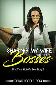 With such expert techniques, catch stunning wives transform into wild sharing wife with masseuse. Sharing My Wife With Her Bosses First Time Hotwife Sex Story 5 English Edition Ebook Fox Charlotte Amazon De Kindle Shop