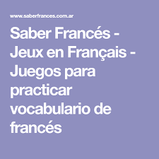 Saber Frances Jeux En Francais Juegos Para Practicar Vocabulario De Frances Unas Francesas Aprender Frances Curso De Frances