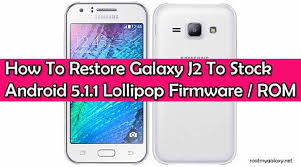 Below are some of the servicing functions you can do with a samsung repair/4 files full firmware. Restore Galaxy J2 To Stock Android 5 1 1 Lollipop Rom