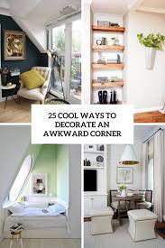 Check spelling or type a new query. 25 Cool Ways To Decorate An Awkward Corner Digsdigs