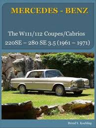Mercedes Benz W111 W112 Coupe Cabriolet With Buyer S Guide And Chassis Number Data Card Explanation Ebook By Bernd S Koehling Rakuten Kobo Cabriolets Mercedes Benz Mercedes