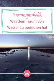 Traumdeutung Wasser Das Hat Ihr Traum Zu Bedeuten Astrowoche Traumdeutung Wasser Traumsymbole