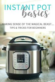 Now comes the fun part: Instant Pot Tips For Beginners Instant Pot Basics That S What Che Said