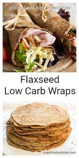 These Easy Flaxseed Low Carb Wraps Contain Less Than 1g Net Carbs Per Wrap Theyre Wheat Free G Low Carb Wraps Low Carb Diet Recipes Healthy Low Carb Recipes