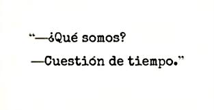 Que Somos Cuestion De Tiempo Palabras De Amor Palabras Frases