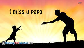 No matter how old a person gets a father is always special in their lives and when someone loses their father to death there is a big void left. I Miss U Papa Wallpaper Missinghimquotes Com