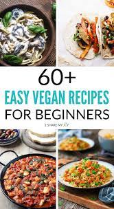60 Easy Vegan Recipes For Beginners Vegan Recipes Easy Plant Based Recipes Dinner Vegan Recipes Beginner