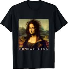 La Gioconda Mona Lisa Funny Monday Lisa Cute Gift Unisex T-Shirt