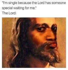 71 Hilarious Memes About Single Life So You Feel Better Funny Christian Memes Single Memes Christian Memes