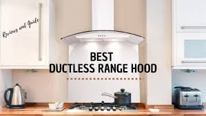 The Best Kitchen Extractor Hood Ductless And Review Ductless Range Hood Kitchen Range Hood Ductless