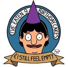 gene belcher i ve eaten 9 birthday cakes i still feel empty bob s burgers bobs burgers funny bobs burgers wallpaper bobs burgers
