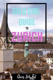 the solo girls guide to zurich the best places in zurich for solo travel travel destinations european travel europe travel tips