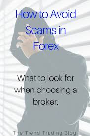 In This Article Find Out How To Avoid Scams In Forex By Knowing What To Look For When Choosing A Broker For Trading Strategies Trading Brokers Trend Trading