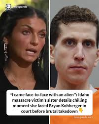 I came face-to-face with an alien”: Idaho massacre victim's sister details  chilling moment she faced Bryan Kohberger in court before brutal takedown  (link in the comments)
