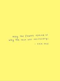 Check spelling or type a new query. May The Flowers Remind Us Why The Rain Was Neccessary Words Quotes Inspirational Quotes Happy Quotes