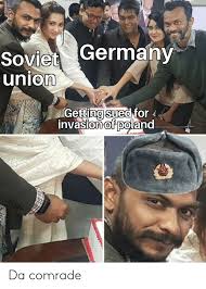 Poland memes subscribe for more what memes would you like to see next? Soviet Germany Union Getting Sued For Invasion Of Poland Da Comrade Germany Meme On Sizzle