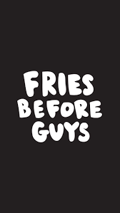 Fries Before Guys Cute Iphone 6 Wallpaper Cute Wallpaper For Phone Funny Phone Wallpaper