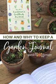 Everything home and garden related. How To Start Keeping A Garden Journal And Why You Ll Thank Me Garden Therapy