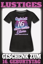 16 Geburtstag 16 Jahre Sechzehn Geschenk Madchen Frauen Premium T Shirt Geschenk Ideal 18 Geburtstag Madchen Madchen Geburtstagsgeschenke Spruche Zum 16 Geburtstag