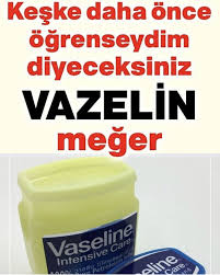 Vazelin Nedir Vazelin Neye Yarar Vazelinin Faydalari Saglik Cilt Bakimi Dogal Dis Beyazlatma