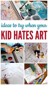 What To Try When Your Kid Hates Art Preschool Art Activities Art Activities For Kids Kids Art Projects