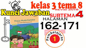 Kunci jawaban tema 8 kelas 2 sd halaman 161, 162, 163, 167, 168, 170, 171, 172, 173, 174 dan 175 subtema 4 pembelajaran 1 dan 2. Kunci Kelas 3 Tema 8 Subtema 4 Pembelajaran 1 Halaman 162 Sampai 171 Rev 2018 Youtube