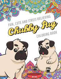 Various themes, artists, difficulty levels and styles. Amazon Com Fun Cute And Stress Relieving Chubby Pug Coloring Book Find Relaxation And Mindfulness By Coloring The Stress Away With Beautiful Black And White Pug Perfect Gag Gift Birthday Present Or