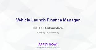 A finance manager distributes the financial resources of a company, is responsible for the budget planning, and supports the executive management team by offering. Vehicle Launch Finance Manager Job In Ineos Automotive Boblingen Germany Ref 328967