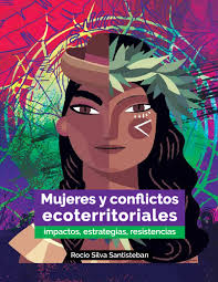 PDF) Mujeres y conflictos ecoterritoriales. Impactos, estrategias,  resistencias.