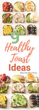 9 Simple Healthy Toast Ideas Recipe Healthy Toast Toast Recipes Healthy