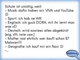 Schule Ist Unnotig Weil Musik Dafur Haben Wir Viva Und Youtube D Sport Ich Hab Ne Wii Englisch Ich Guck Osterreichische Spruche Und Zitate
