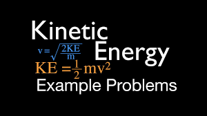 But what are these things? Kinetic Energy Example Problems Youtube