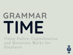Grammar Time Using Italics Capitalization Quotation Marks For Emphasis In 2020 Quotations Quotation Marks Grammar