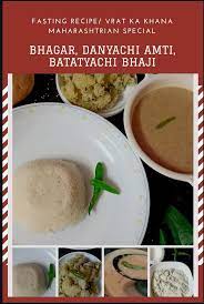 Diabetic Friendly Delicious Fasting Combo Recipe Bhagar Shengadanyachi Amti And Batatyachi Bhaji Combo Recipe Recipes English Food