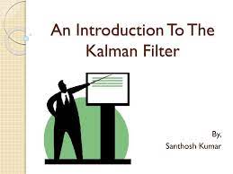 Ppt An Introduction To The Kalman Filter Powerpoint Presentation Free Download Id 3453136