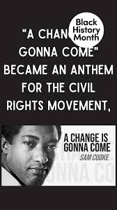 A Change Is Gonna Come” became an anthem for the Civil Rights Movemen...