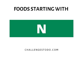 40 Foods Beginning With N Challenges To Do