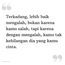 Sejatinya apa yang kita alami, baik itu senang maupun susah adalah hasil dari perbuatan kita di masa lalu. Kata Status Kata Bijak Terkadang Lebih Baik Mengalah Bukan Karena Kamu Salah Tapi Karena Dengan Mengalah Kamu Tak Kehilangan Dia Yang Kamu Cinta Katastatus Com