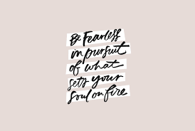 Be Fearless In Pursuit Of What Sets Your Soul On Fire Maydesigns Digital Wallpaper Laptop Wallpaper Quotes February Wallpaper