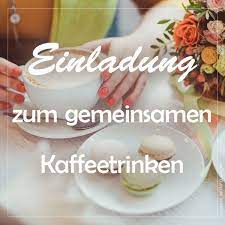 Einladung Zum Kaffeetrinken Kaffee Trinken Kaffee Trinken