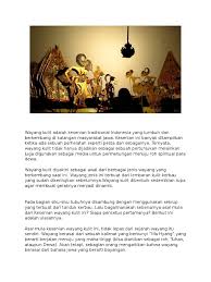 Wayang berasal dari kata ma hyang yang ertinya menuju kepada ruh spiritual, dewa, atau tuhan yang maha esa. Sejarah Wayang Kulit