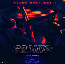 Pronto by ajebo hustlers ft omah lay. Ajebo Hustlers Pronto Ft Omah Lay Tooxclusive