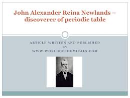 John Alexander Reina Newlands Discoverer Of Periodic Table Periodic Table Article Writing Newlands