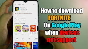 Fortnite version of the game: How To Download Fortnite On Google Play When Device Not Support Youtube