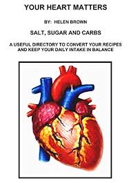 Having diabetes isn't just about watching your sugar intake, it has to do with how many carbs you eat. Your Heart Matters Salt Sugar And Carbs Ebook Brown Helen Amazon In Kindle Store