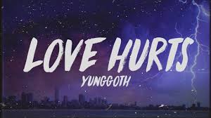 Yunggoth Love Hurts Lyrics Youtube