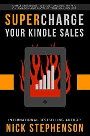 Supercharge Your Kindle Sales Simple Strategies To Boost Organic Traffic On Amazon Sell More Books And Blow Up Your Book Marketing Books Great Books To Read