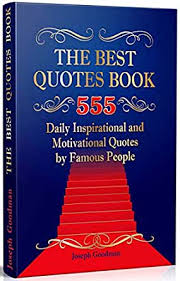 Then there are the lows, the moments when you think, i. The Best Quotes Book 555 Daily Inspirational And Motivational Quotations By Famous People Quotes Of The Day English Edition Ebook Goodman Joseph Amazon De Kindle Shop