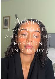How to Get Ahead in the Fashion Industry